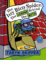 The Itsy Bitsy Spider: The Legend Behind the Myth 1519692412 Book Cover