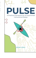 PULSE: A Practical Framework for AI Augmented Instructional Design B0GN3S6S79 Book Cover