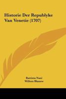 Historie Der Republyke Van Venetie (1707) 1104765942 Book Cover
