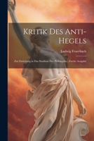 Kritik des Anti-Hegels: Zur Einleitung in das Studium der Philosophie, Zweite Ausgabe (German Edition) 1022539353 Book Cover