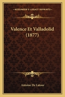 Valence Et Valladolid (1877) 1144566401 Book Cover