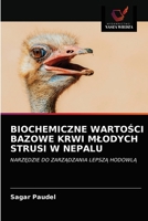 BIOCHEMICZNE WARTOŚCI BAZOWE KRWI MŁODYCH STRUSI W NEPALU: NARZĘDZIE DO ZARZĄDZANIA LEPSZĄ HODOWLĄ 6203060860 Book Cover