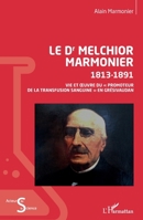 Le Dr Melchior Marmonier: 1813- 1891 Vie et œuvre du « promoteur de la transfusion sanguine » en Grésivaudan (Acteurs de La Science) (French Edition) 2343203911 Book Cover