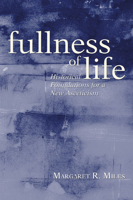 Fullness of Life: Historical Foundations for a New Asceticism 1597527521 Book Cover