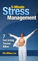 5-Minute Stress Managment: 7 Fast Acting Tension Killer Methods 1491244917 Book Cover