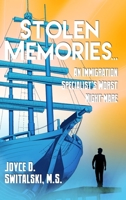 Stolen Memories...: An Immigration Specialist's Worst Night-mare 1480986771 Book Cover