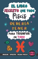 El libro secreto que todo Piscis debería tener para triunfar en todo: Horóscopo Piscis: consejos, dinero, amor, amuletos y más. Un Libro de Astrología ... regalo para Zodiaco Piscis 9189848020 Book Cover