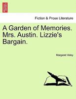 A Garden Of Memories. Mrs. Austin. Lizzie's Bargain 1241176876 Book Cover