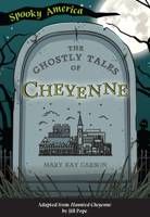 The Ghostly Tales of Cheyenne 1467198722 Book Cover