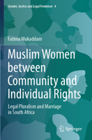Muslim Women Between Community and Individual Rights : Legal Pluralism and Marriage in South Africa 3031546164 Book Cover