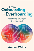 From Onboarding to Everboarding: Redefining Employee Development 1960231286 Book Cover
