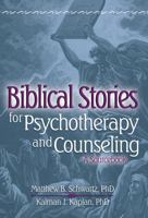 Biblical Stories for Psychotherapy and Counseling: A Sourcebook 0789022125 Book Cover