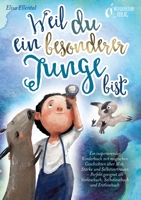 Weil du ein besonderer Junge bist: Ein inspirierendes Kinderbuch mit magischen Geschichten über Mut, Stärke und Selbstvertrauen - Perfekt geeignet als ... und Erstlesebuch (German Edition) 3989357581 Book Cover