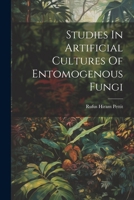 Studies In Artificial Cultures Of Entomogenous Fungi 1022416162 Book Cover