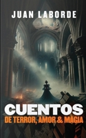Cuentos de Terror, Amor & Magia 1726304426 Book Cover