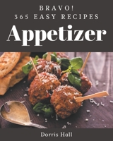 Bravo! 365 Easy Appetizer Recipes: Keep Calm and Try Easy Appetizer Cookbook B08KQDYMWG Book Cover