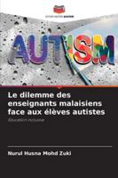 Le dilemme des enseignants malaisiens face aux élèves autistes (French Edition) 6208933994 Book Cover
