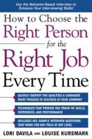 How to Choose the Right Person for the Right Job Every Time 0071431233 Book Cover