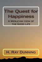 The Quest for Happiness: A Wesleyan View of the Good Life 1522876987 Book Cover