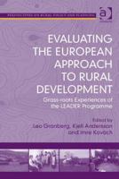 Evaluating the European Approach to Rural Development: Grass-roots Experiences of the LEADER Programme 1472443764 Book Cover
