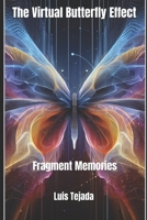 The Virtual Butterfly Effect: Fragment Memories B0CMSMHB9H Book Cover
