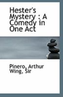 Hester's Mystery: A Comedy in One Act 0526612460 Book Cover