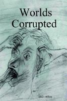 Worlds Corrupted 1411643968 Book Cover