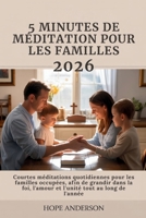 5 MINUTES DE MÉDITATION POUR LES FAMILLES 2026: Courtes méditations quotidiennes pour les familles occupées, afin de grandir dans la foi, l'amour et l'unité tout au long de l'année (French Edition) B0G5PJ7XPC Book Cover