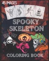 Spooky skeleton coloring book: Scary skeleton coloring book for Halloween With Scary skeletons, Creepy Scenes and Much More, 90 Unique Single-Sided Coloring Pages, 8x10 inches B08JDTRNRT Book Cover