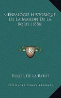 Genealogie Historique De La Maison De La Borie (1886) 1160095671 Book Cover