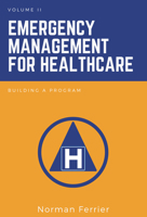 Emergency Management for Healthcare: Building a Program 1637422008 Book Cover