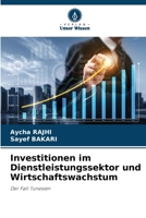 Investitionen im Dienstleistungssektor und Wirtschaftswachstum (German Edition) 6208563828 Book Cover