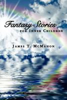 Fantasy Stories for Inner Children 1475236298 Book Cover