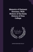 Memoirs of Eminent Etonians, With Notices of the Early History of Eton College 1016959613 Book Cover