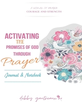 Activating the Promises of God through Prayer -- Journal & Notebook 1950398471 Book Cover