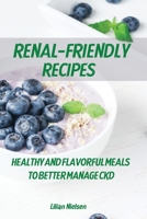 Renal-Friendly Recipes: Healthy and Flavorful Meals to Better Manage CKD 1801135908 Book Cover