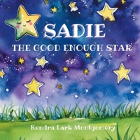 Sadie the Good Enough Star: A quiet celebration of self-confidence, self-love, and the beauty of simply being yourself. B0F7FLTFPJ Book Cover
