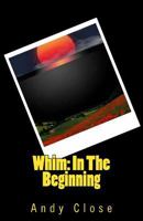 Whim: In the Beginning 1495989402 Book Cover