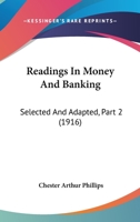 Readings In Money And Banking: Selected And Adapted, Part 2 1168049725 Book Cover