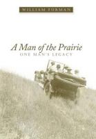 A Man of the Prairie: One Man's Legacy 1467024198 Book Cover