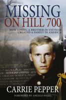 MISSING ON HILL 700: How Losing a Brother in Vietnam Created a Family in America 0997803002 Book Cover