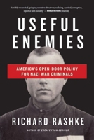 Useful Enemies: America's Open Door Policy for Nazi War Criminals 1883285518 Book Cover