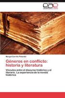 Géneros en conflicto: historia y literatura: Vínculos entre el discurso histórico y el literario. La experiencia de la novela histórica 3848468220 Book Cover