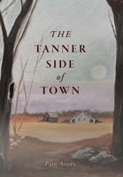 The Tanner Side of Town; A Southern Story 1737024551 Book Cover