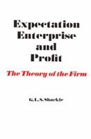 Expectation, Enterprise and Profit: The Theory of the Firm 0202309495 Book Cover