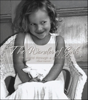 The Wonder of Girls: The World Through a Girl's Eyes 1581826117 Book Cover