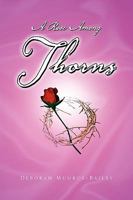 A Rose Among Thorns 1441521690 Book Cover