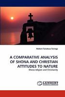 A Comparative Analysis of Shona and Christian Attitudes to Nature 3843378649 Book Cover