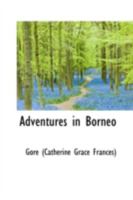 Adventures in Borneo 1241074704 Book Cover