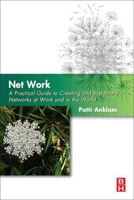 Net Work: A Practical Guide to Creating and Sustaining Networks at Work and in the World 0750682973 Book Cover